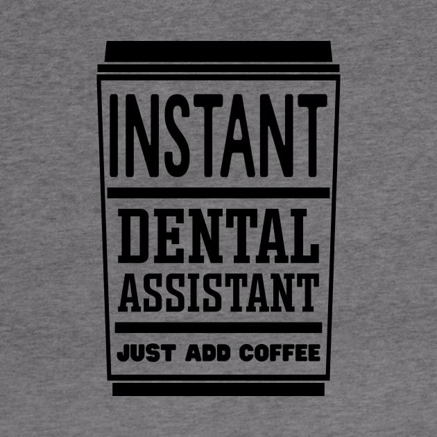 Instant dental assistant, just add coffee by colorsplash